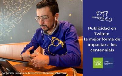Publicidad en Twitch: la mejor forma de impactar a los centennials