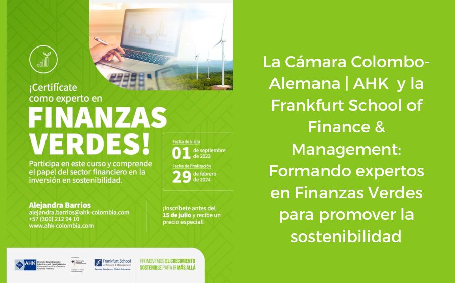 AHK Colombia y la Frankfurt School: Formando expertos en Finanzas Verdes para promover la sostenibilidad