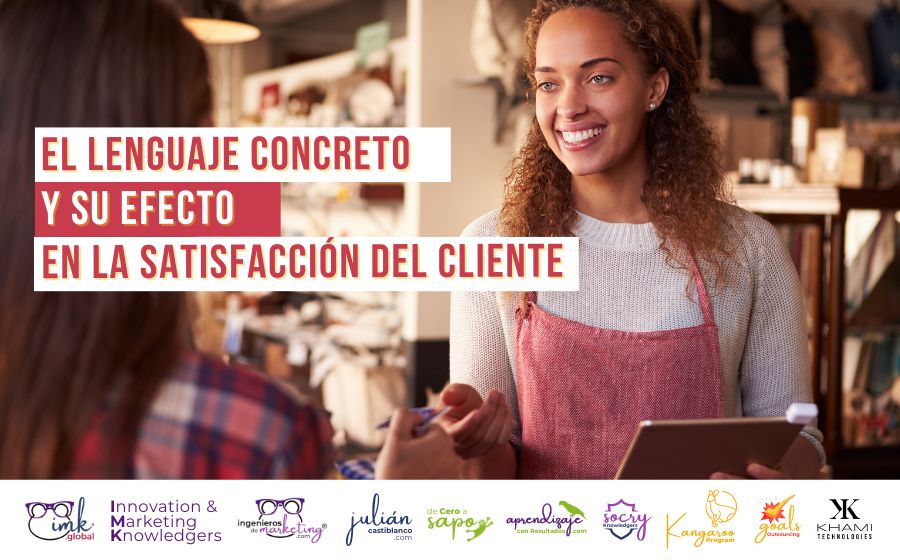 El lenguaje concreto y su efecto en la satisfacción del cliente
