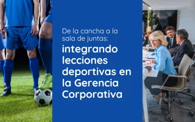 De la cancha a la sala de juntas: integrando lecciones deportivas en la Gerencia Corporativa