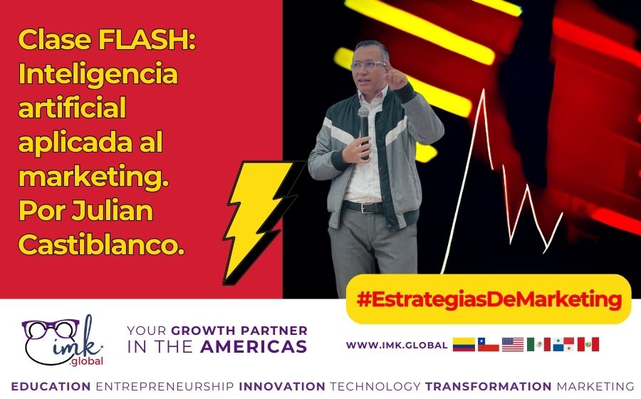 Clase FLASH: Inteligencia artificial aplicada al marketing por Julian Castiblanco.