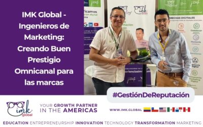 IMK Global – Ingenieros de Marketing: Creando Buen Prestigio Omnicanal para las marcas