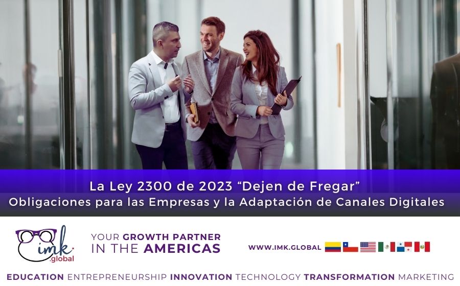 La Ley 2300 de 2023 “Dejen de Fregar” Obligaciones para las Empresas y la Adaptación de Canales Digitales